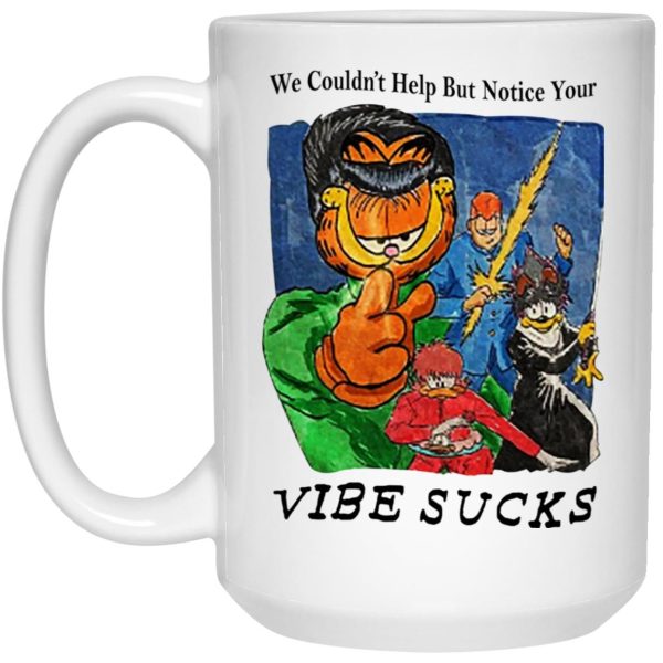 Garfield We Couldn’t Help But Notice Your Vibe Sucks Mugs