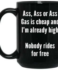 Gas Is Cheap And Im Ready High Nobody Rides For Free Mugs 2