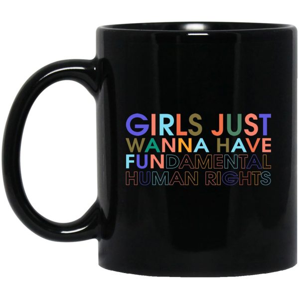 Girls Just Wanna Have Fundamental Human Rights Mugs