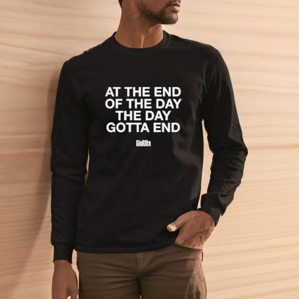 Gloridaz At The End Of The Day Gotta End T-Shirt