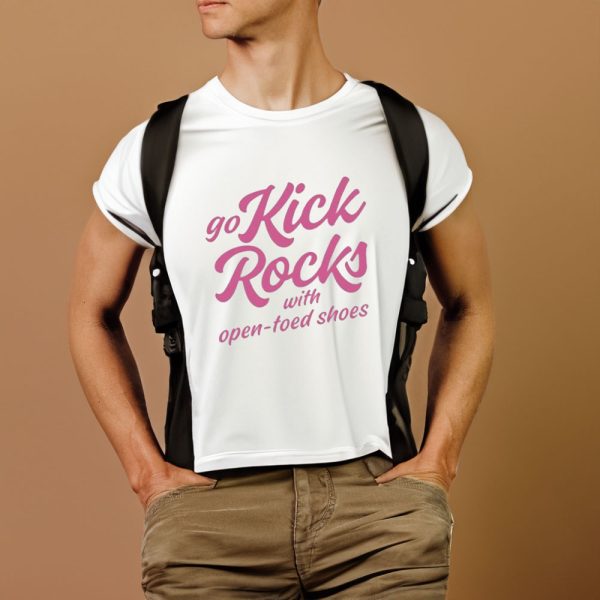 Go Kick Rocks With Open Toed Shoes T-Shirt