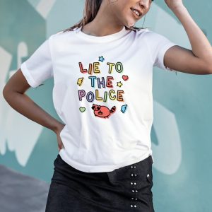 Gotfunny Lie To The Police T Shirt 2