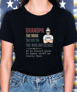 Granpa The Man The Myth The Bad Influence T Shirt 1