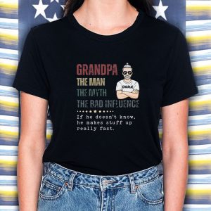 Granpa The Man The Myth The Bad Influence T-Shirt