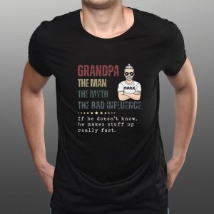 Granpa The Man The Myth The Bad Influence T-Shirt