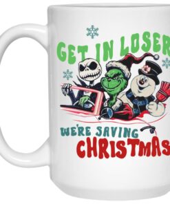Grinch Jack Skellington Snowman Get In Loser Were Saving Christmas Mugs 2