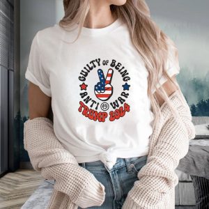 Guilty Of Being Anti War Trump 2024 T Shirt 1