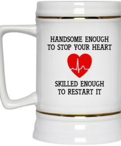 Handsome Enough To Stop Your Heart Mugs 2 Handsome Enough To Stop Your Heart Mugs 3