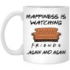 Happiness Is Watching FRIENDS Again And Again Mug