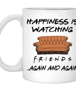 Happiness Is Watching FRIENDS Again And Again Mug 1