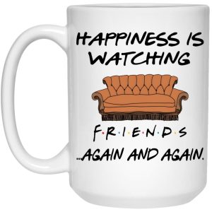 Happiness Is Watching FRIENDS Again And Again Mug 3