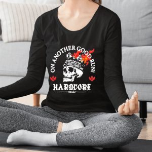 Hardcore On Another Good Run T Shirt 1