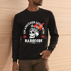 Hardcore On Another Good Run T Shirt 2