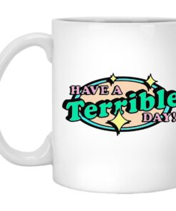 Have A Terrible Day Mugs 1