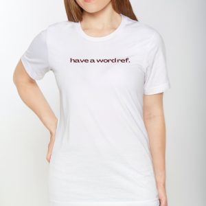 Have A Wordref Shirts