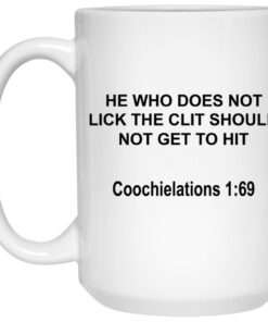 He Who Does Not Lick The Clit Should Not Get To Hit Mugs 3