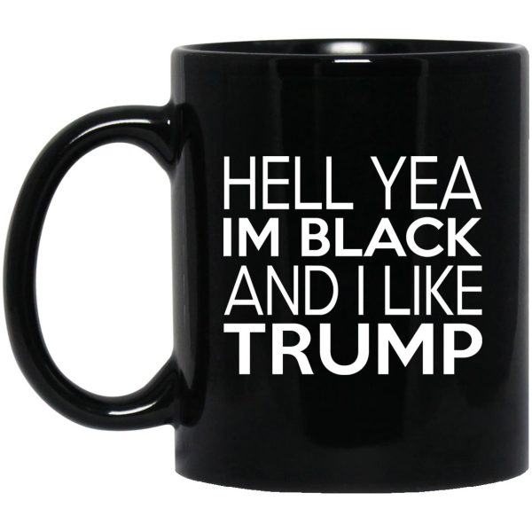 Hell Yea Im Black And I Like Trump Mugs