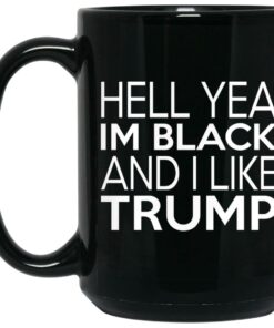 Hell Yea Im Black And I Like Trump Mugs 1 Hell Yea Im Black And I Like Trump Mugs 2
