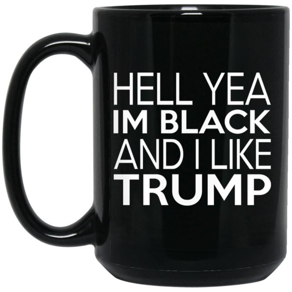 Hell Yea Im Black And I Like Trump Mugs