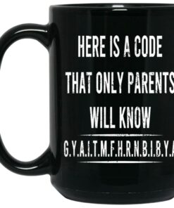 Here Is A Code That Only Parents Will Know GYAITMFHRNBIBYA Mugs 2