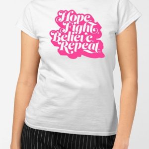 Hope Fight Believe Repeat Script T Shirt 2