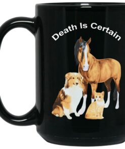 Horse Dog Cat Death Is Certain Mugs 2