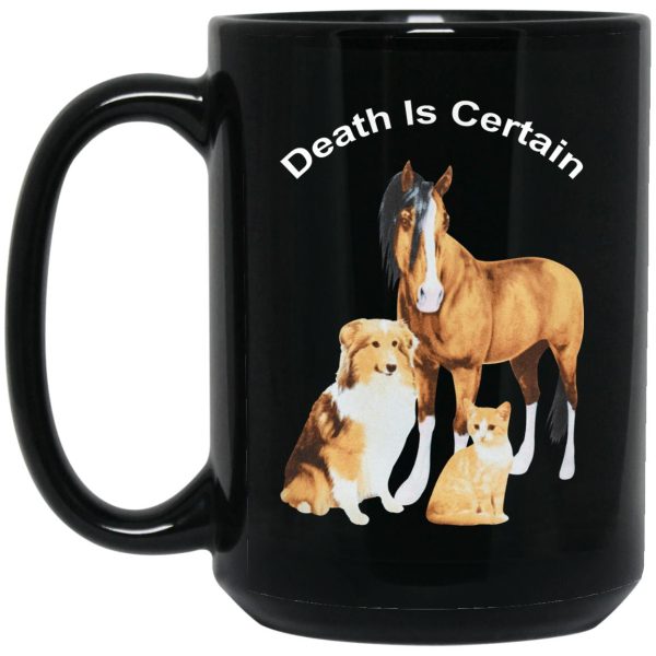 Horse Dog Cat Death Is Certain Mugs