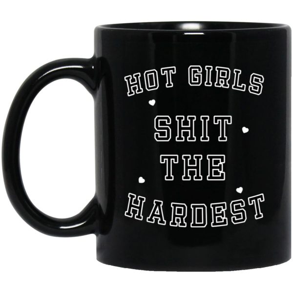 Hot Girls Shit The Hardest Mugs