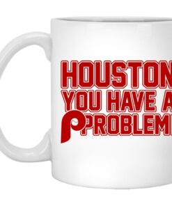 Houston You Have A Problem Mugs 1