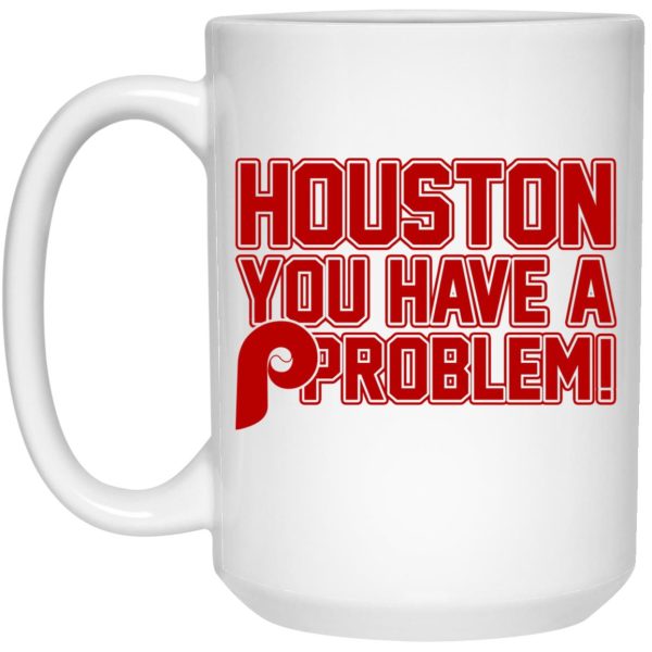 Houston You Have A Problem Mugs