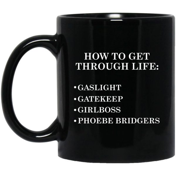 How To Get Through Life Gaslight Gatekeep Girlboss Phoebe Bridgers Mugs