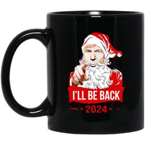 I'll Be Back 2024 Santa Mugs 1