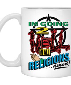 I'm Going To Hell In All The Religions Mugs 1