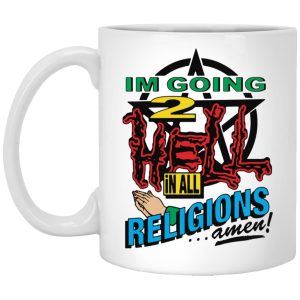 I’m Going To Hell In All The Religions Mugs