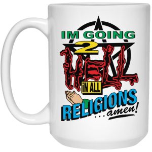 I’m Going To Hell In All The Religions Mugs