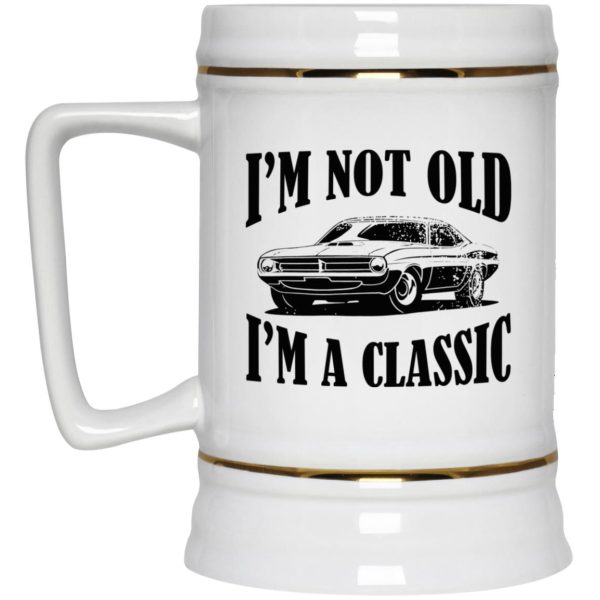 I’m Not Old I’m A Classic Mugs