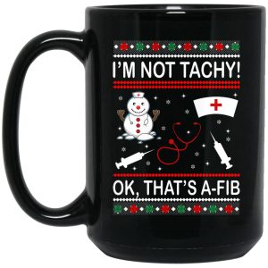 I'm Not Tachy OK That's A FIB Christmas Mugs 2