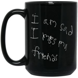 I'm Sad I Miss My Friends Mugs 2