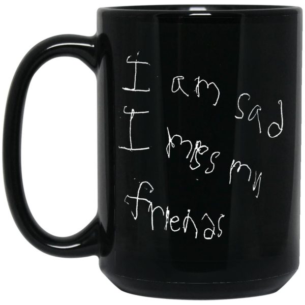 I’m Sad I Miss My Friends Mugs