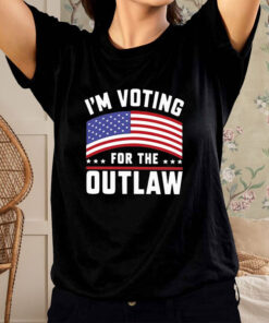 I'm Voting For The Outlaw T Shirt 1