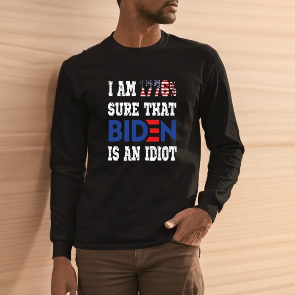 I Am 1776 Sure That Biden Is An Idiot Shirt-Unisex T-Shirt