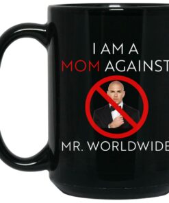 I Am A Mom Against Mr Worldwide Mugs 2