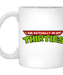 I Am Actually In My Thirties Mugs 1