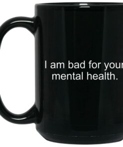 I Am Bad For Your Mental Health Mugs 2