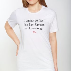 I Am Not Perfect But I Am Samoan So Close Enough Shirts 1