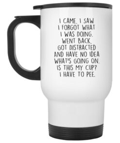 I Came I Saw I Forgot What I Was Doing Mug 1 I Came I Saw I Forgot What I Was Doing Mug 2