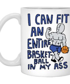 I Can Fit An Entire Basketball In My Ass Mugs 1