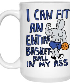 I Can Fit An Entire Basketball In My Ass Mugs 3