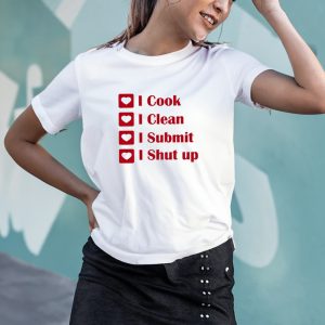 I Cook I Clean I Submit I Shut Up T-Shirt