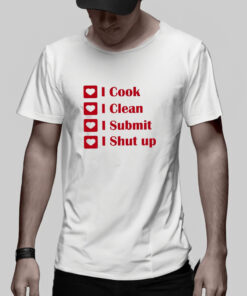 I Cook I Clean I Submit I Shut Up T Shirt 2